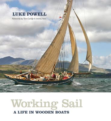 Working Sail: A life in wooden boats - Powell, Luke