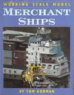 Working Scale Model Merchant Ships - Gorman, Tom