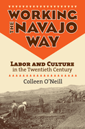 Working the Navajo Way: Labor and Culture in the Twentieth Century