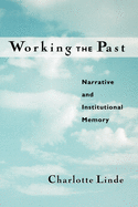 Working the Past: Narrative and Institutional Memory