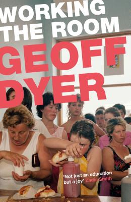 Working the Room: Essays and Reviews: 1999-2010 - Dyer, Geoff