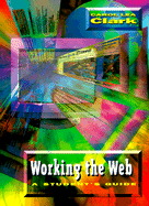 Working the Web: A Student's Guide - Powell, Carol Clark, and Clark, William R, and Clark, Carol L