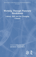 Working Through Planetary Breakdown: Labour, Skill and the Changing Climate