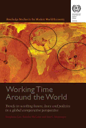 Working Time Around the World: Trends in Working Hours, Laws, and Policies in a Global Comparative Perspective