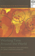 Working Time Around the World: Trends in Working Hours, Laws and Policies in a Global Comparative Perspective