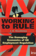 Working to Rule: The Damaging Economics of UK Employment Regulation
