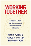 Working Together: Collective Action, the Commons, and Multiple Methods in Praccollective Action, the Commons, and Multiple Methods in Practice Tice