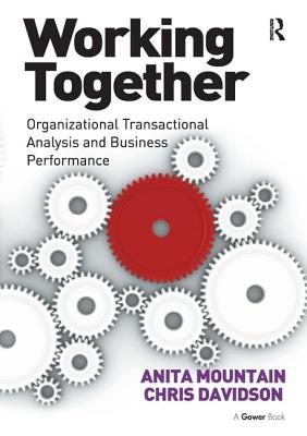 Working Together: Organizational Transactional Analysis and Business Performance - Davidson, Chris, and Mountain, Anita