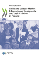 Working Together: Skills and Labour Market Integration of Immigrants and Their Children in Finland