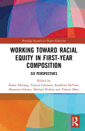 Working Toward Racial Equity in First-Year Composition: Six Perspectives