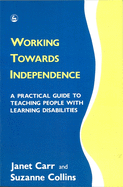 Working Towards Independence: A Practical Guide to Teaching People with Learning Disabilities