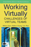 Working Virtually: Challenges of Virtual Teams - Jones, Robert, and Oyung, Robert, and Pace, Lise