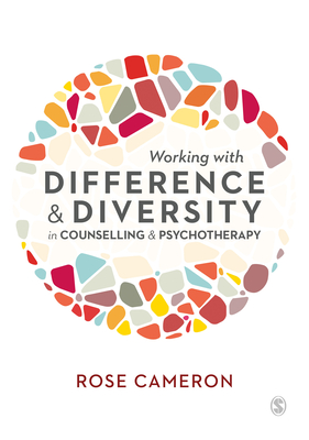 Working with Difference and Diversity in Counselling and Psychotherapy - Cameron, Rose