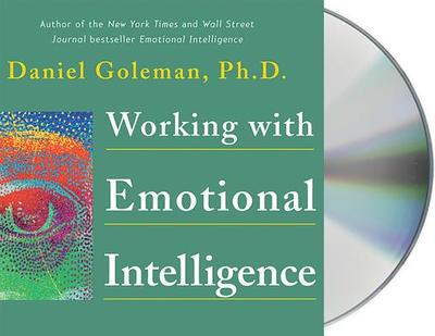 Working with Emotional Intelligence - Goleman, Daniel P, Ph.D., and Meza, Aaron (Read by)