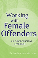Working with Female Offenders: A Gender-Sensitive Approach