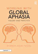 Working with Global Aphasia: Theory and Practice