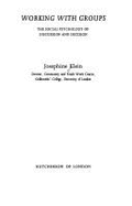 Working with groups : the social psychology of discussion and decision. - Klein, Josephine