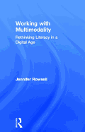 Working with Multimodality: Rethinking Literacy in a Digital Age