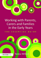 Working with Parents, Carers and Families in the Early Years: The Essential Guide