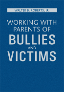 Working with Parents of Bullies and Victims