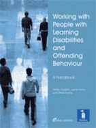 Working with People with Learning Disabilities and Offending Behaviour: A Handbook - Chaplin, Eddie (Editor), and Henry, Jayne, Dr. (Editor), and Hardy, Steve (Editor)