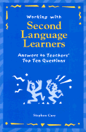 Working with Second Language Learners, 1st Ed: Answers to Teachers' Top Ten Questions - Cary, Stephen