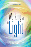 Working with the Light: A Spiritual Guide