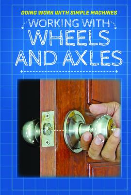 Working with Wheels and Axles - Machut, Ronald
