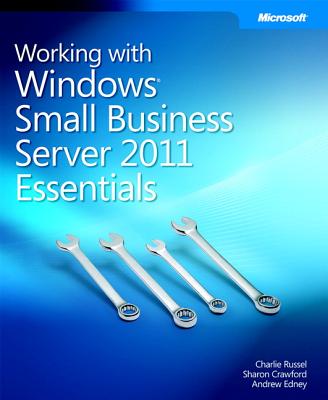 Working with Windows Small Business Server 2011 Essentials - Russel, Charlie, and Crawford, Sharon, and Edney, Andrew