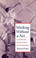 Working Without a Net: A Study of Egocentric Epistemology