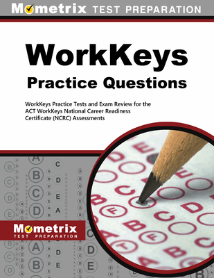 Workkeys Practice Questions: Workkeys Practice Tests and Exam Review for the Act's Workkeys Assessments - Mometrix Workplace Aptitude Test Team (Editor)