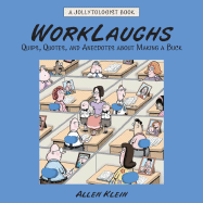 Worklaughs: Quips, Quotes, and Anecdotes about Making a Buck - Klein, Allen