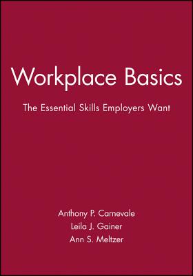 Workplace Basics, Training Manual: The Essential Skills Employers Want - Carnevale, Anthony P, and Meltzer, Ann S, and Gainer, Leila J