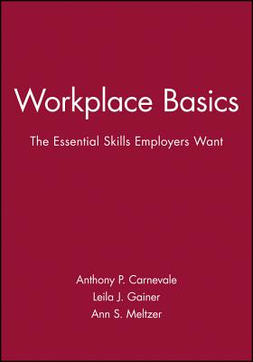 Workplace Basics, Training Manual: The Essential Skills Employers Want - Carnevale, Anthony P, and Gainer, Leila J, and Meltzer, Ann S