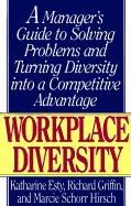 Workplace Diversity a Managers Guide to Solving Problems and Turning Diversity Into A... - Esty, Katharine, and Hirsch, Marcie Schorr, and Griffin, Richard