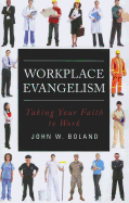 Workplace Evangelism: Taking Your Faith to Work