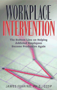 Workplace Intervention: The Bottom Line on Helping Addicted Employees Become Productive Again