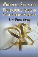Workplace Skills and Professional Issues in Speech-Language Pathology