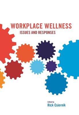 Workplace Wellness: Issues and Responses - Csiernik, Rick (Editor)