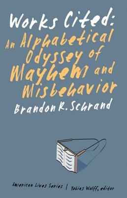 Works Cited: An Alphabetical Odyssey of Mayhem and Misbehavior - Schrand, Brandon R