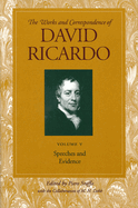 Works & Correspondence of David Ricardo, Volume 05: Speeches & Evidence