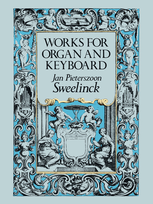 Works For Organ & Keyboard - Sweelinck, Jan Pieterszoon