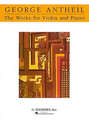 Works for Violin and Piano: Violin and Piano - Antheil, George (Composer)