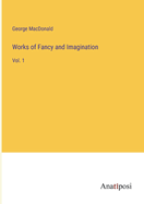 Works of Fancy and Imagination: Vol. 1