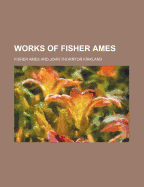 Works of Fisher Ames