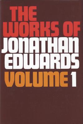 Works of Jonathan Edwards Volume 1 - Edwards, Jonathan