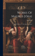 Works Of Maurus J?kai: Debts Of Honor, Tr. By Arthur B. Yolland