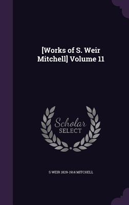 [Works of S. Weir Mitchell] Volume 11 - Mitchell, S Weir 1829-1914