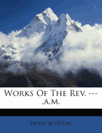 Works of the REV. ---, A.M.