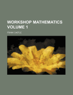 Workshop Mathematics Volume 1